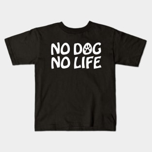 NO DOG NO LIFE Kids T-Shirt